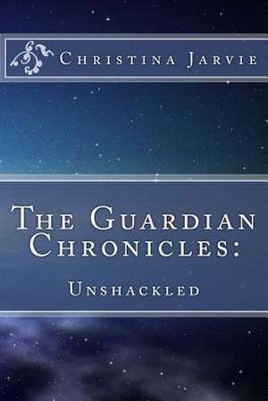 The Guardian Chronicles de Christina Jarvie