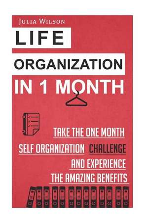 Life Organization in 1 Month de Julia Wilson