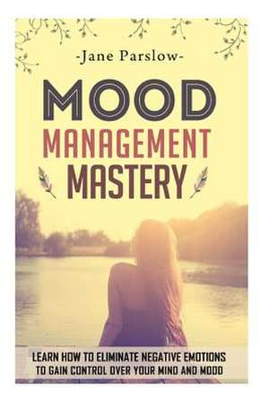 Mood Management Mastery de Jane Parslow