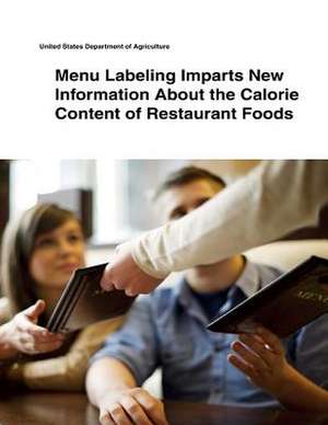 Menu Labeling Imparts New Information about the Calorie Content of Restaurant Foods de United States Department of Agriculture