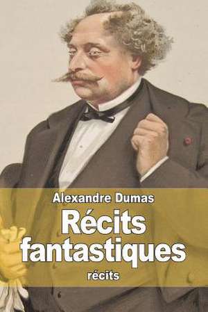 Recits Fantastiques de Dumas Alexandre