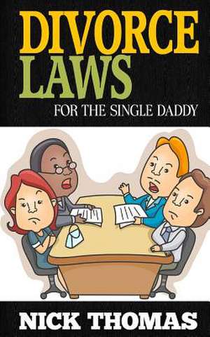 Divorce Laws for the Single Daddy de Nick Thomas