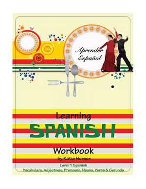 Learning Spanish Workbook de Katie Hornor