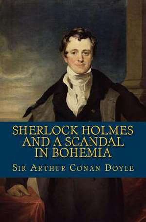 Sherlock Holmes and a Scandal in Bohemia de Sir Arthur Conan Doyle