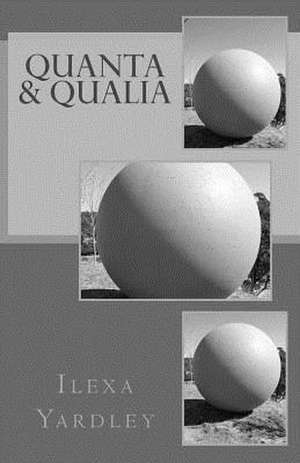 Quanta & Qualia de Ilexa Yardley