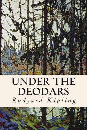 Under the Deodars de Rudyard Kipling