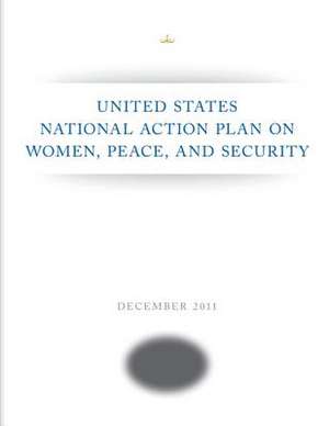 United States National Action Plan on Women, Peace, and Security de Executive Office of the President