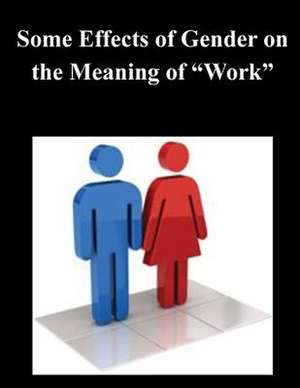 Some Effects of Gender on the Meaning of Work de Bureau of the Census