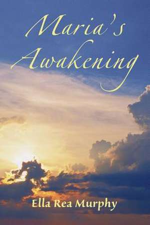 Maria's Awakening de Ella Rea Murphy