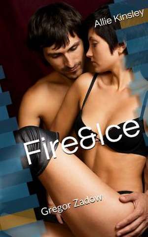 Fire&ice 6.5 - Gregor Zadow de Allie Kinsley