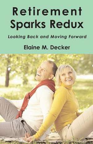 Retirement Sparks Redux de MS Elaine M. Decker