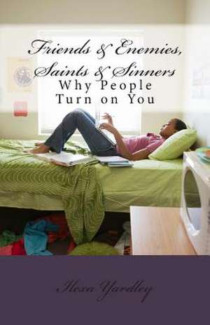 Friends & Enemies, Saints & Sinners de Ilexa Yardley