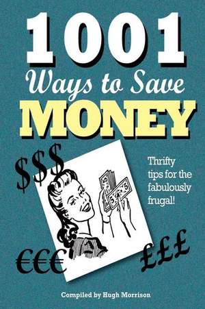 1001 Ways to Save Money de Hugh Morrison