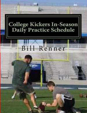 College Kickers In-Season Daily Practice Schedule de Bill Renner