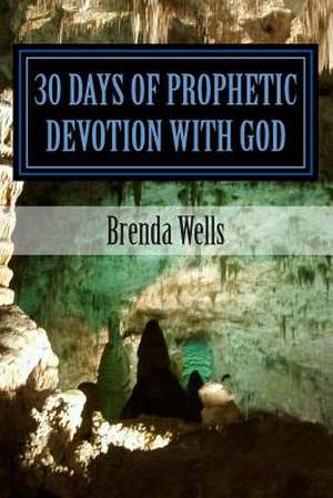 30 Days of Prophetic Devotion with God de MS Brenda Joyce Wells