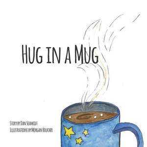 Hug in a Mug de Dan Schmidt