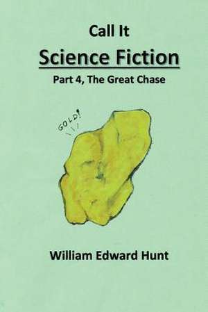 Call It Science Fiction, Part 4 the Great Chase de MR William Edward Hunt