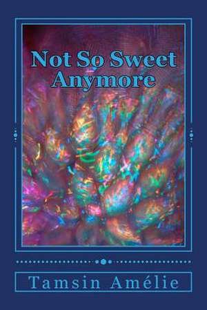 Not So Sweet Anymore de Tamsin Amelie Izard