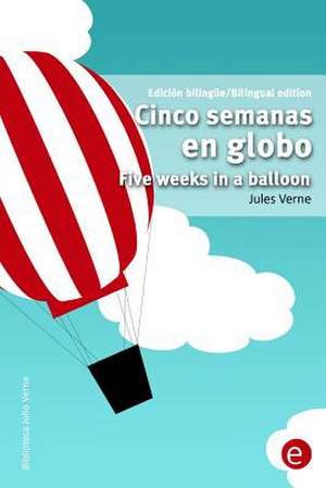 Cinco Semanas En Globo/Five Weeks in a Balloon de Jules Verne