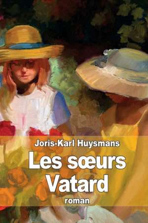 Les S Urs Vatard de Joris Karl Huysmans