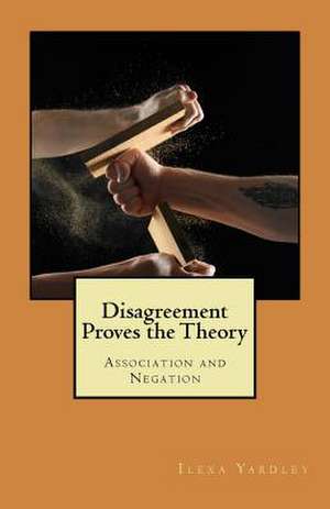 Disagreement Proves the Theory de Ilexa Yardley