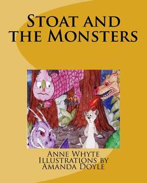 Stoat and the Monsters de Mrs Anne Whyte