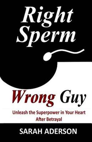 Right Sperm Wrong Guy de Sarah Aderson