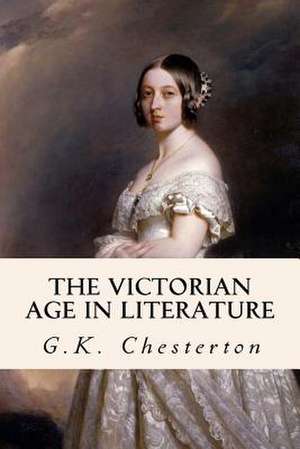 The Victorian Age in Literature de G. K. Chesterton