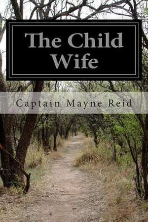 The Child Wife de Captain Mayne Reid