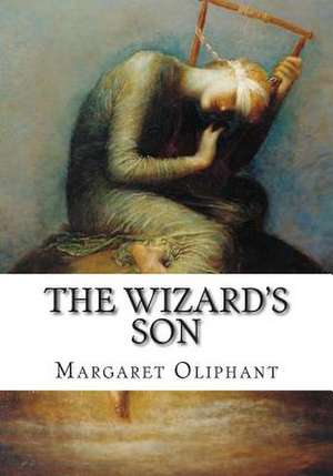 The Wizard's Son de Margaret Oliphant