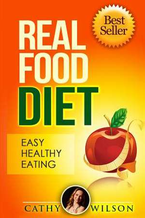 Real Food Diet de Cathy Wilson