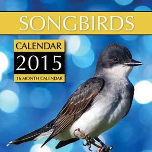 Songbirds Calendar 2015 de James Bates