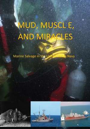 Mud, Muscle, and Miracles de U. S. Navy