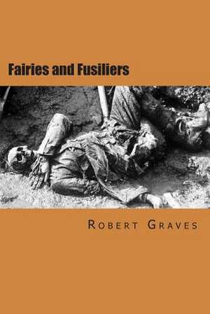 Fairies and Fusiliers de Robert Graves