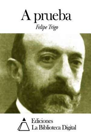 A Prueba de Felipe Trigo