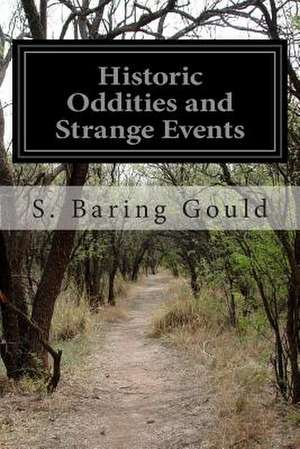 Historic Oddities and Strange Events de S. Baring Gould