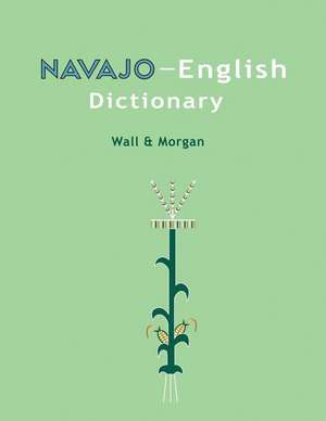 Navajo-English Dictionary de Leon Wall