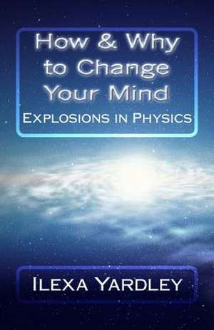 How & Why to Change Your Mind de Ilexa Yardley