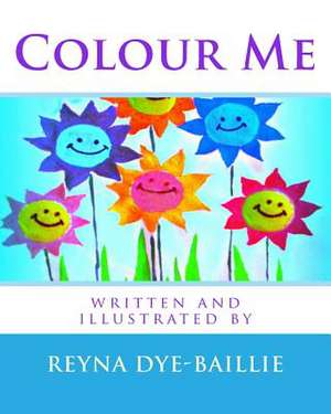 Colour Me de Reyna Dye-Baillie