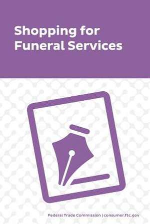 Shopping for Funeral Services de Federal Trade Commission