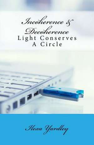 Incoherence & Decoherence de Ilexa Yardley