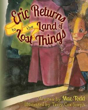 Eric Returns to the Land of Lost Things de Mac Todd