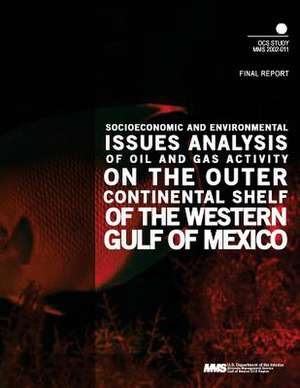 Socioeconomic and Environmental Issues Analysis of Oil and Gas Activity on the Outer Continental Shelf Og the Western Gulf of Mexico de U. S. Department of the Interior Mineral