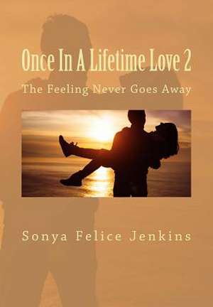 Once in a Lifetime Love 2 de Sonya Felice Jenkins