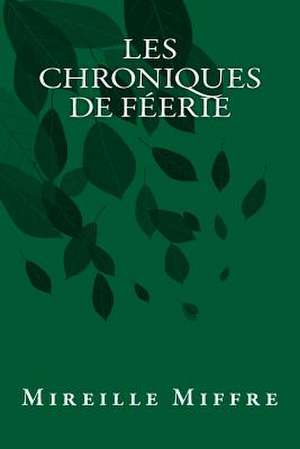 Les Chroniques de Feerie de Mireille Miffre