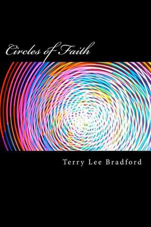 Circles of Faith de Terry Lee Bradford