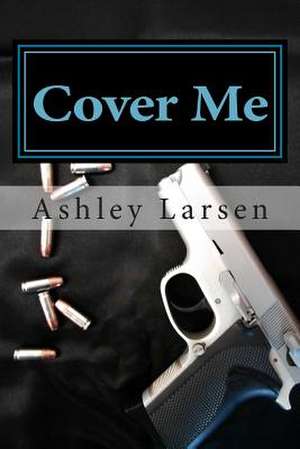 Cover Me de Ashley Larsen