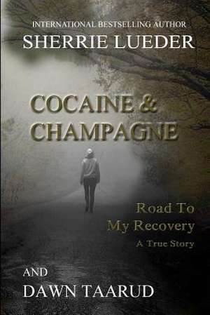 Cocaine and Champagne de Sherrie Lueder