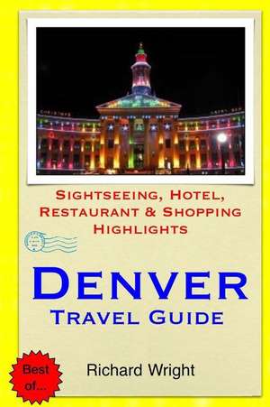 Denver Travel Guide de Richard Wright