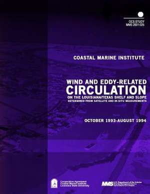 Wind and Eddy-Related Circulation on the Louisiana/Texas Shelf and Slope Determined from Satellite and In-Situ Meassurements de U. S. Department of the Interior Mineral